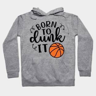 Born To Dunk It Basketball Hoodie